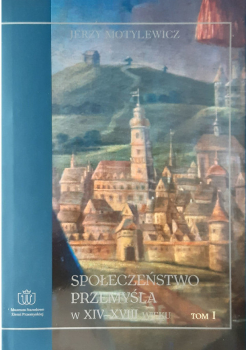 Społeczeństwo Przemyśla w XIV-XVIII wieku. Tom I i II - komplet