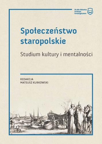 Społeczeństwo staropolskie. Studium kultury i mentalności