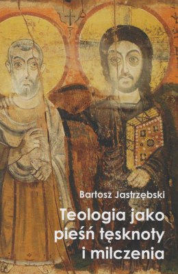 Teologia jako pieśń tęsknoty i milczenia