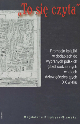 To się czyta. Promocja książki w dodatkach do wybranych polskich gazet codziennych w latach dziewięćdziesiątych XX wieku