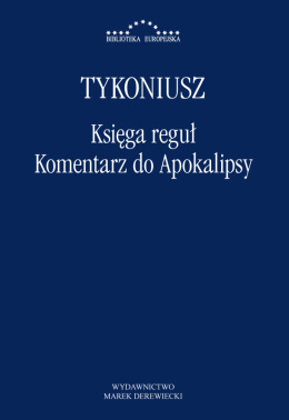 Tykoniusz. Księga reguł. Komentarz do Apokalipsy
