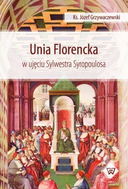 Unia Florencka w ujęciu Sylwestra Syropoulosa