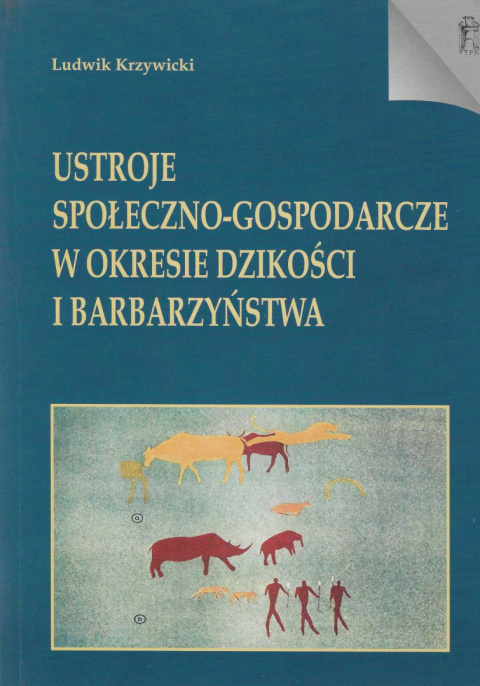 Ustroje społeczno-gospodarcze w okresie dzikości i barbarzyństwa Ustroje społeczno-gospodarcze w okresie dzikości i barbarzyństwa