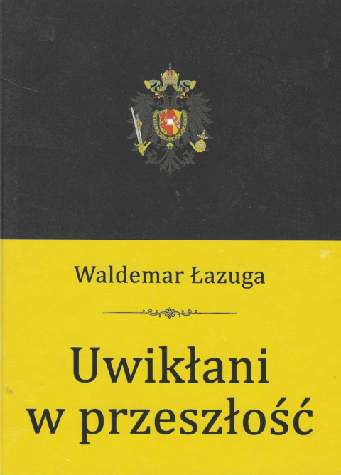 Uwikłani w przeszłość. Proskrybowani i dyletanci Uwikłani w przeszłość. Proskrybowani i dyletanci