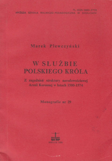W służbie polskiego króla. Z zagadnień struktury narodowościowej Armii Koronnej w latach 1500-1574 W służbie polskiego króla. Z zagadnień struktury narodowościowej Armii Koronnej w latach 1500-1574