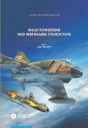 Walki powietrzne nad Wietnamem Północnym w latach 1965-1968 na tle operacji Rolling Thunder. Tom 1 i 2 - komplet