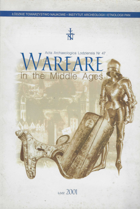 Warfare in the Middle Ages. Acta Archeologica Lodziensa nr 47 Warfare in the Middle Ages. Acta Archeologica Lodziensa nr 47