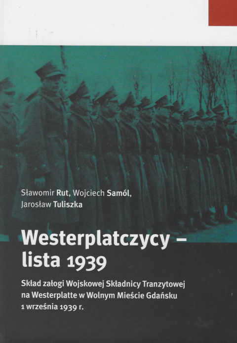 Westerplatczycy - lista 1939. Skład załogi Wojskowej Składnicy Tranzytowej na Westerplatte w Wolnym Mieście Gdańsku... Westerplatczycy - lista 1939. Skład załogi Wojskowej Składnicy Tranzytowej na Westerplatte w Wolnym Mieście Gdańsku...