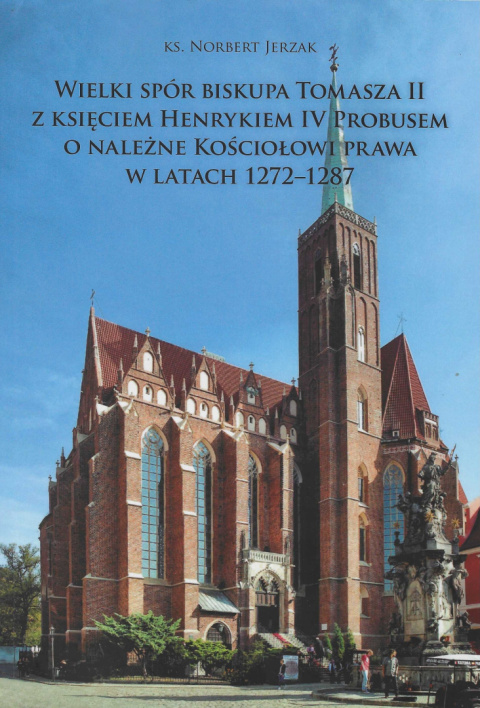 Wielki spór biskupa Tomasza II z księciem Henrykiem IV Probusem o należne kościołowi prawa w latach 1272 - 1287