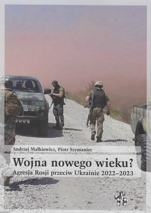 Wojna nowego wieku? Agresja Rosji przeciw Ukrainie 2022-2023 Wojna nowego wieku? Agresja Rosji przeciw Ukrainie 2022-2023