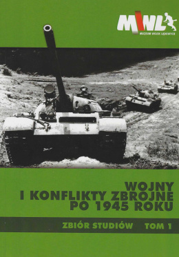 Wojny i konflikty zbrojne po 1945. Zbiór studiów Tom 1