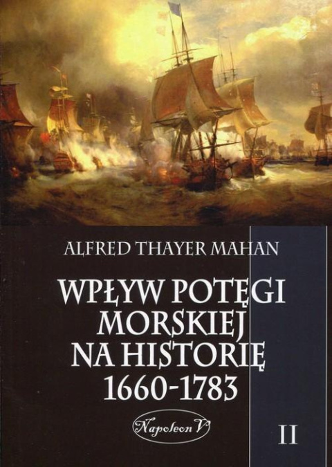 Wpływ potęgi morskiej na historię 1660-1783 tom I i II - komplet Wpływ potęgi morskiej na historię 1660-1783 tom I i II - komplet