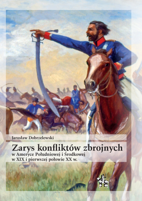 Zarys konfliktów zbrojnych w Ameryce Południowej i Środkowej w XIX i pierwszej połowie XX w.