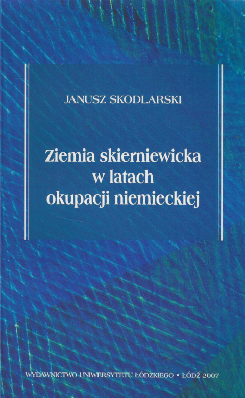 Ziemia skierniewicka w latach okupacji niemieckiej Ziemia skierniewicka w latach okupacji niemieckiej
