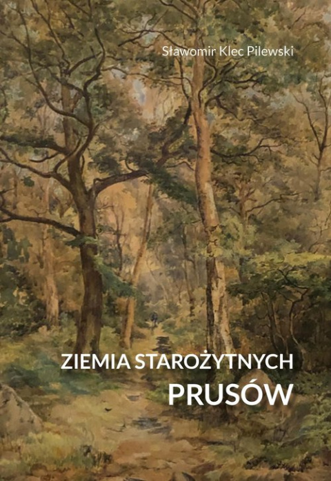 Ziemia starożytnych Prusów. Terra Incognita - ziemia nieznana Ziemia starożytnych Prusów. Terra Incognita - ziemia nieznana