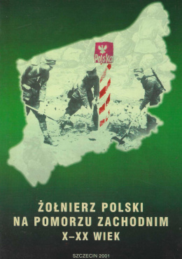 Żołnierz polski na Pomorzu Zachodnim X-XX wiek