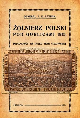 Żołnierz polski pod Gorlicami 1915. Działalność 100 Pułku Ziemi Cieszyńskiej