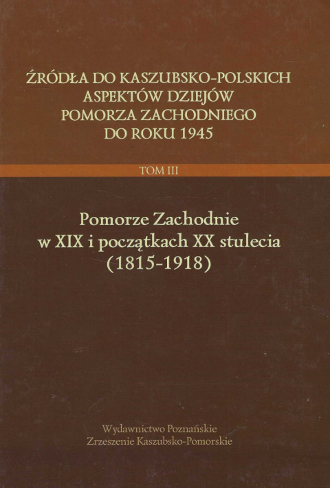 Źródła do kaszubsko-polskich aspektów dziejów Pomorza Zachodniego do roku 1945 - tomy I, II, III, IV - komplet Źródła do kaszubsko-polskich aspektów dziejów Pomorza Zachodniego do roku 1945 - tomy I, II, III, IV - komplet