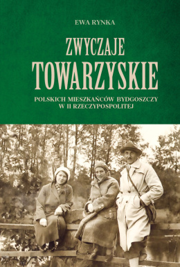Zwyczaje towarzyskie polskich mieszkańców Bydgoszczy w II Rzeczypospolitej