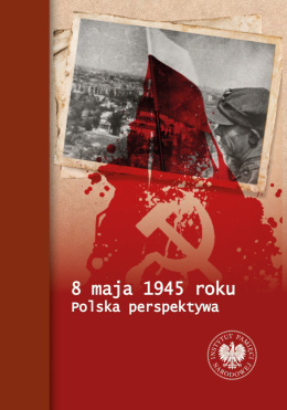 8 maja 1945 roku. Polska perspektywa