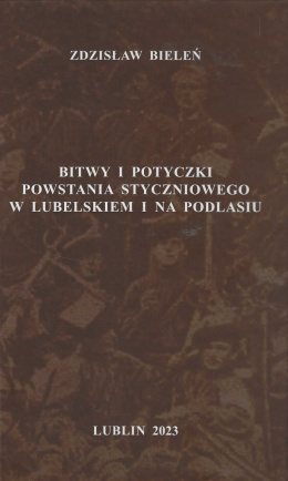 Bitwy i potyczki powstania styczniowego w lubelskiem i na Podlasiu