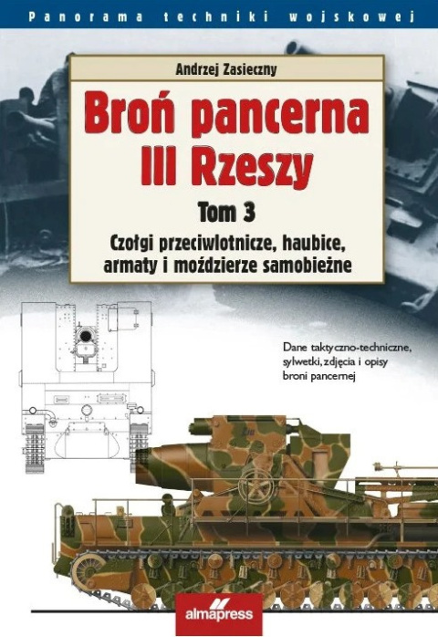 Broń pancerna III Rzeszy, tom 3. Czołgi przeciwlotnicze, haubice, armaty i moździerze samobieżne Broń pancerna III Rzeszy, tom 3. Czołgi przeciwlotnicze, haubice, armaty i moździerze samobieżne