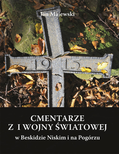 Cmentarze z I wojny światowej w Beskidzie Niskim i na Pogórzu Cmentarze z I wojny światowej w Beskidzie Niskim i na Pogórzu