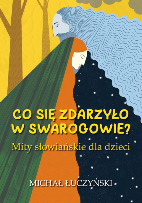 Co się zdarzyło w Swarogowie? Mity słowiańskie dla dzieci Co się zdarzyło w Swarogowie? Mity słowiańskie dla dzieci
