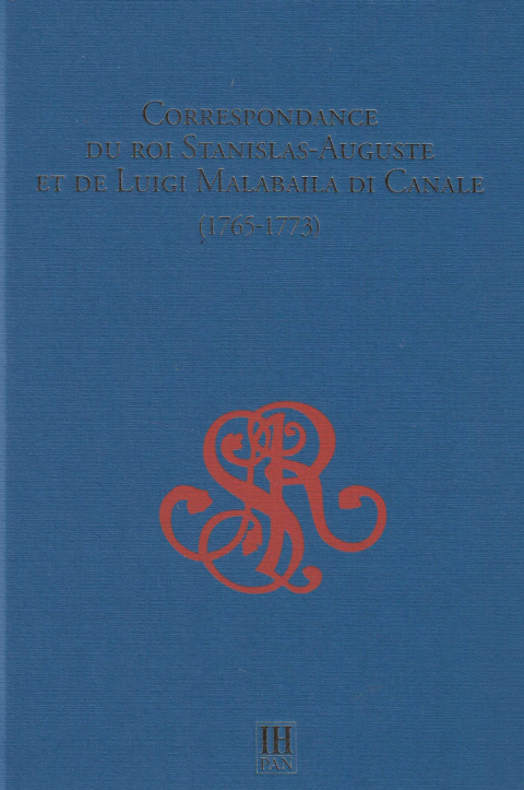 Correspondance du roi Stanislas-Auguste et de Luigi Malabaila di Canale (1765-1773)