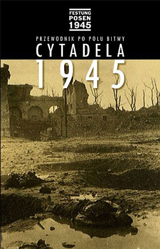 Cytadela 1945. Przewodnik po polu bitwy Cytadela 1945. Przewodnik po polu bitwy