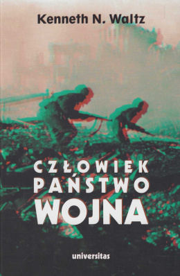 Człowiek, państwo, wojna. Analiza teoretyczna