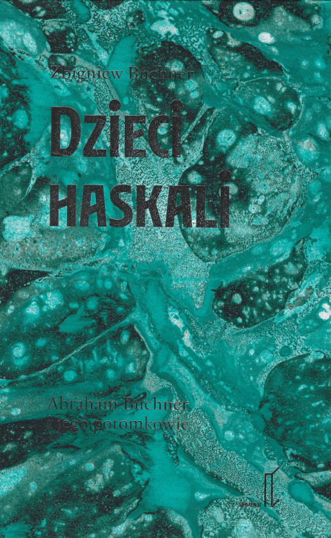 Dzieci Haskali. Abraham Buchner i jego potomkowie Dzieci Haskali. Abraham Buchner i jego potomkowie