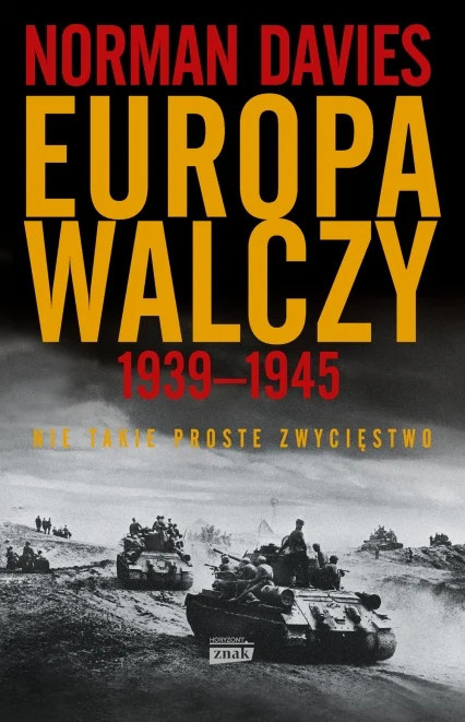 Europa walczy 1839-1945. Nie takie proste zwycięstwo Europa walczy 1839-1945. Nie takie proste zwycięstwo