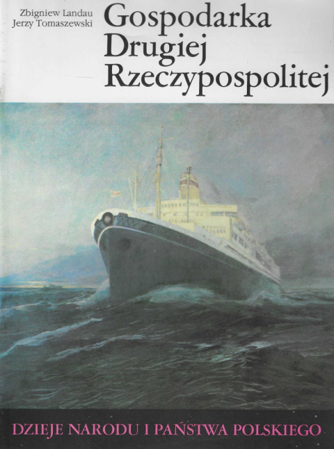 Gospodarka Drugiej Rzeczypospolitej. Dzieje narodu i państwa polskiego Gospodarka Drugiej Rzeczypospolitej. Dzieje narodu i państwa polskiego
