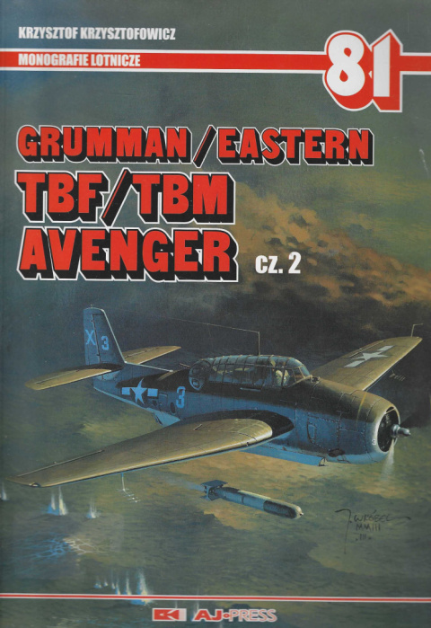 Grumman/Eastern TBF/TBM Avenger cz. 2. Monografie lotnicze 81 Grumman/Eastern TBF/TBM Avenger cz. 2. Monografie lotnicze 81