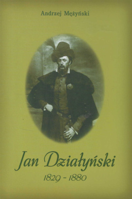 Jan Działyński 1829-1880. Ostatni z rodu