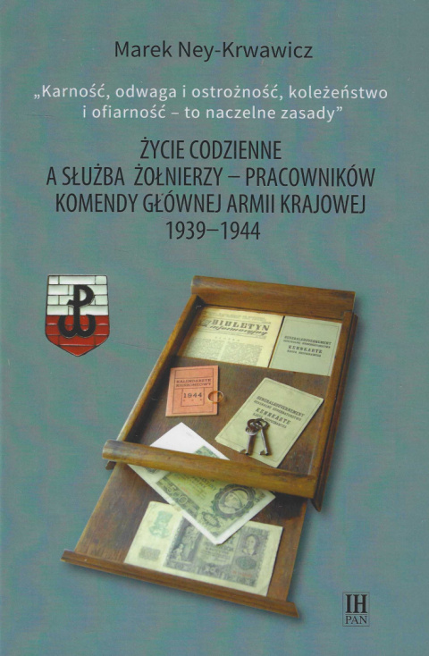 Życie codzienne a służba żołnierzy – pracowników Komendy Głównej Armii Krajowej 1939-1944 Życie codzienne a służba żołnierzy – pracowników Komendy Głównej Armii Krajowej 1939-1944