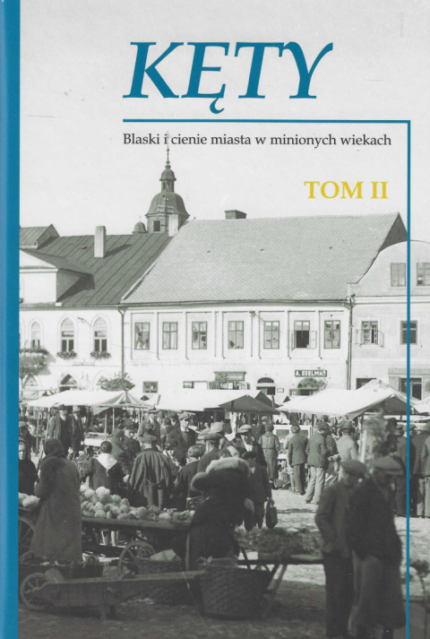 Kęty. Blaski i cienie miasta w minionych wiekach. Monografia historyczna tom I i II - komplet Kęty. Blaski i cienie miasta w minionych wiekach. Monografia historyczna tom I i II - komplet