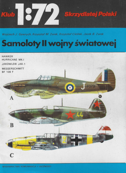 Klub 1:72 Skrzydlatej Polski. Samoloty II wojny światowej. Zeszyt 1.Hawker Hurricane MK.1,Jakowlew JAK-1,Messerschmitt BF 109F Klub 1:72 Skrzydlatej Polski. Samoloty II wojny światowej. Zeszyt 1.Hawker Hurricane MK.1,Jakowlew JAK-1,Messerschmitt BF 109F