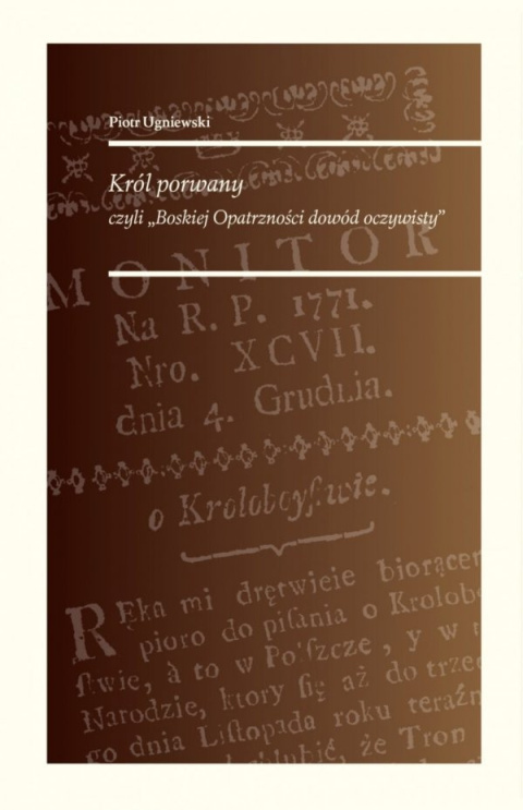 Król porwany, czyli Boskiej Opatrzności dowód oczywisty Król porwany, czyli Boskiej Opatrzności dowód oczywisty