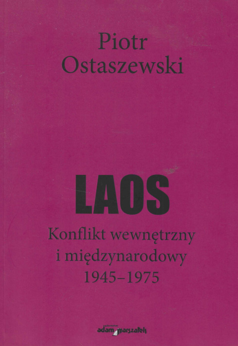 Laos. Konflikt wewnętrzny i międzynarodowy 1945-1975