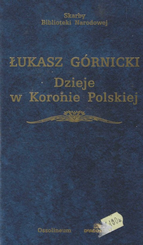 Łukasz Górnicki. Dzieje w Koronie Polskiej Łukasz Górnicki. Dzieje w Koronie Polskiej