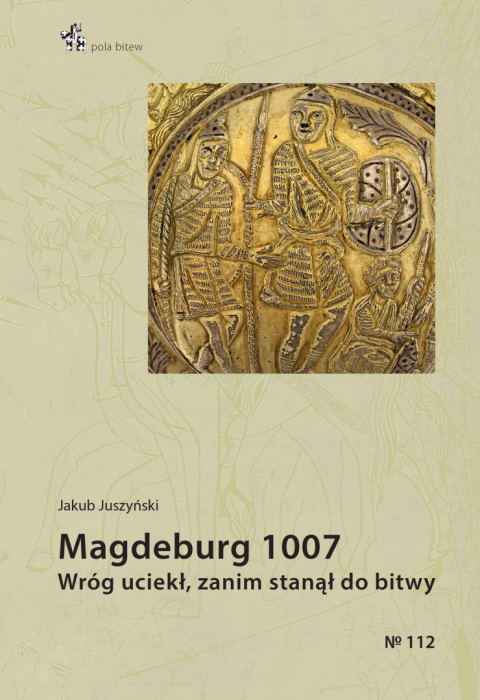 Magdeburg 1007 . Wróg uciekł, zanim stanął do bitwy Magdeburg 1007 . Wróg uciekł, zanim stanął do bitwy
