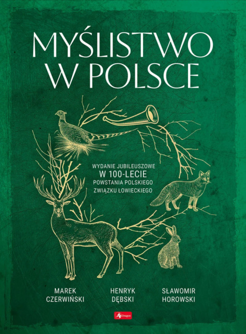 Myślistwo w Polsce. Wydanie jubileuszowe w 100-lecie powstania Polskiego Związku Łowieckiego