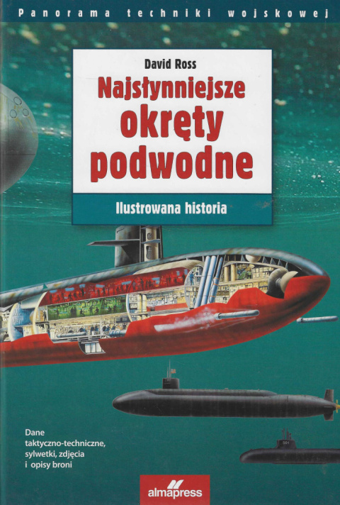 Najsłynniejsze okręty podwodne. Ilustrowana historia Najsłynniejsze okręty podwodne. Ilustrowana historia