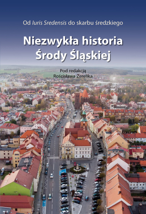 Od Iuris Sredensis do skarbu średzkiego. Niezwykła historia Środy Śląskiej