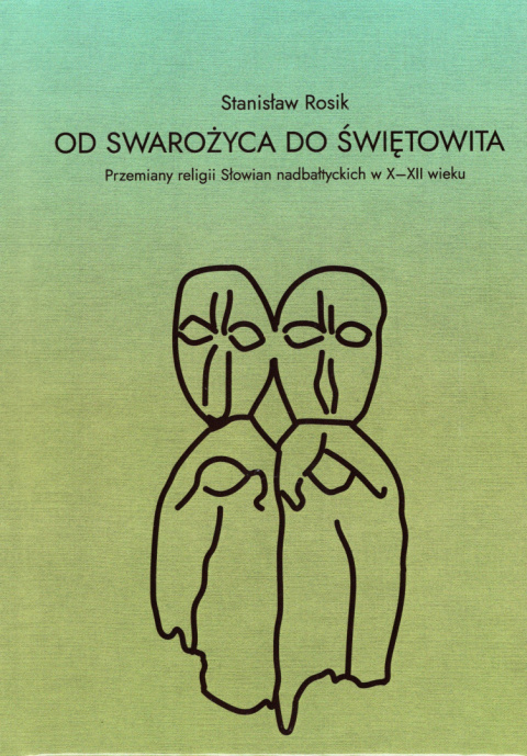 Od Swarożyca do Świętowita. Przemiany religii Słowian nadbałtyckich w X - XII wieku