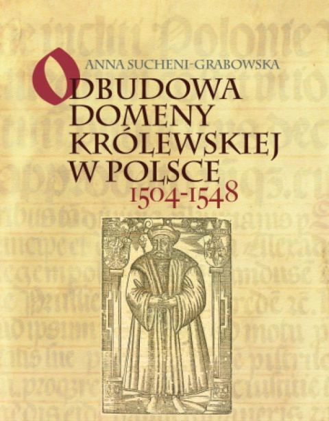 Odbudowa domeny królewskiej w Polsce 1504 - 1548 Odbudowa domeny królewskiej w Polsce 1504 - 1548