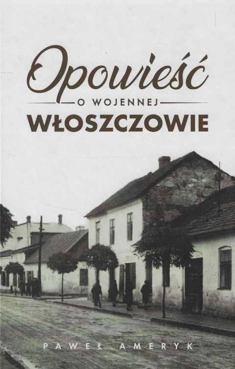 Opowieść o wojennej Włoszczowie Opowieść o wojennej Włoszczowie