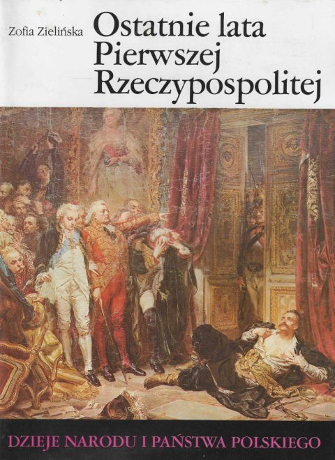 Ostatnie lata Polski niepodległej. Dzieje narodu i państwa polskiego Ostatnie lata Polski niepodległej. Dzieje narodu i państwa polskiego